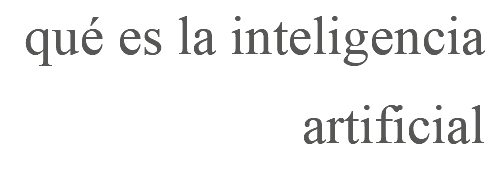 qué es la inteligencia artificial